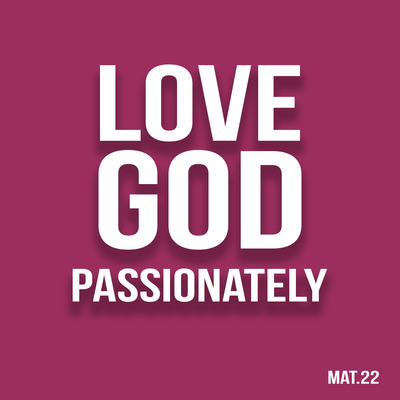 Love God Passionately